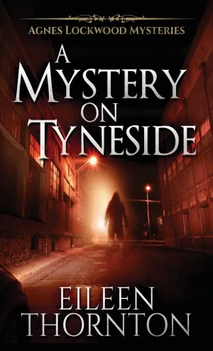 A Mystery On Tyneside (Agnes Lockwood Mysteries) Hardcover  May 30, 2021