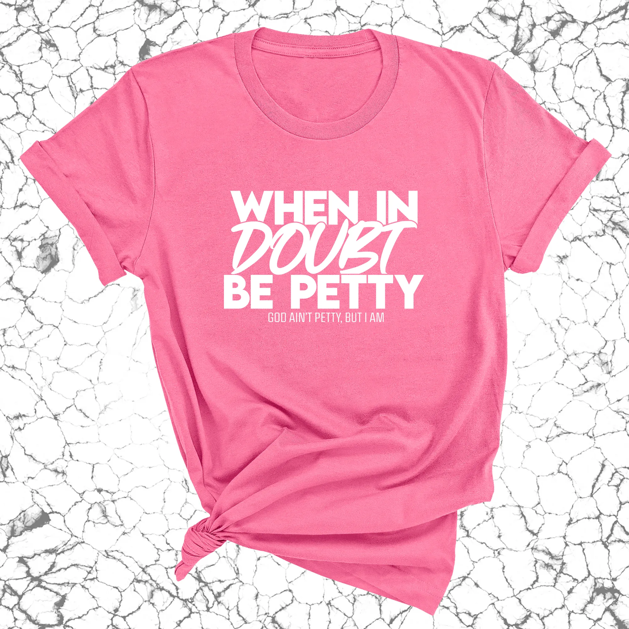 When in doubt be Petty Unisex Tee