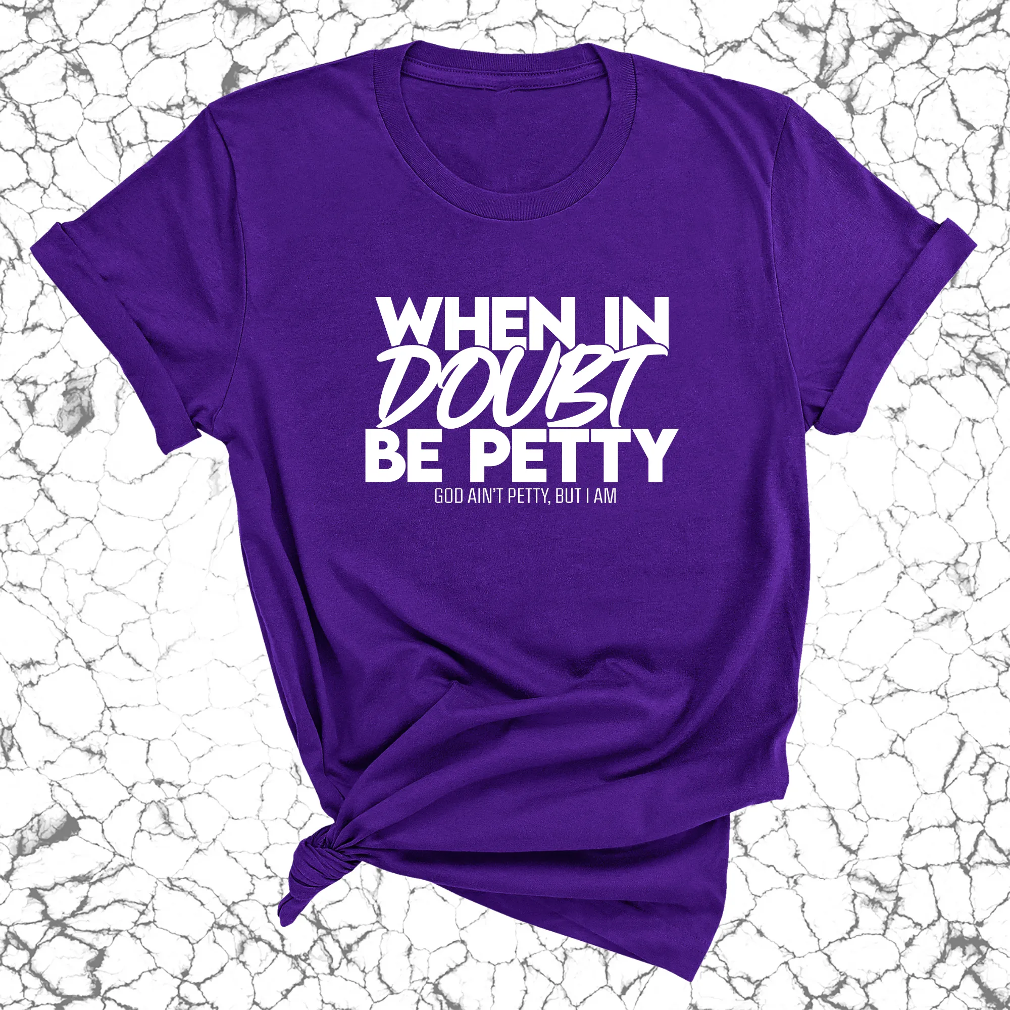 When in doubt be Petty Unisex Tee