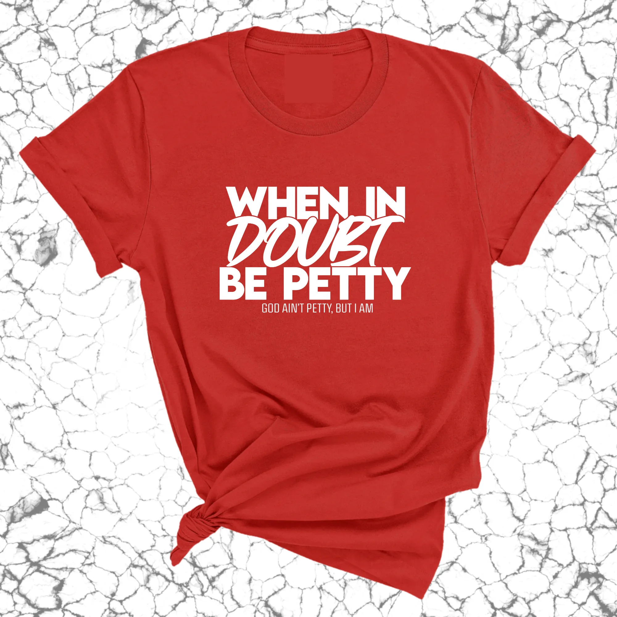 When in doubt be Petty Unisex Tee