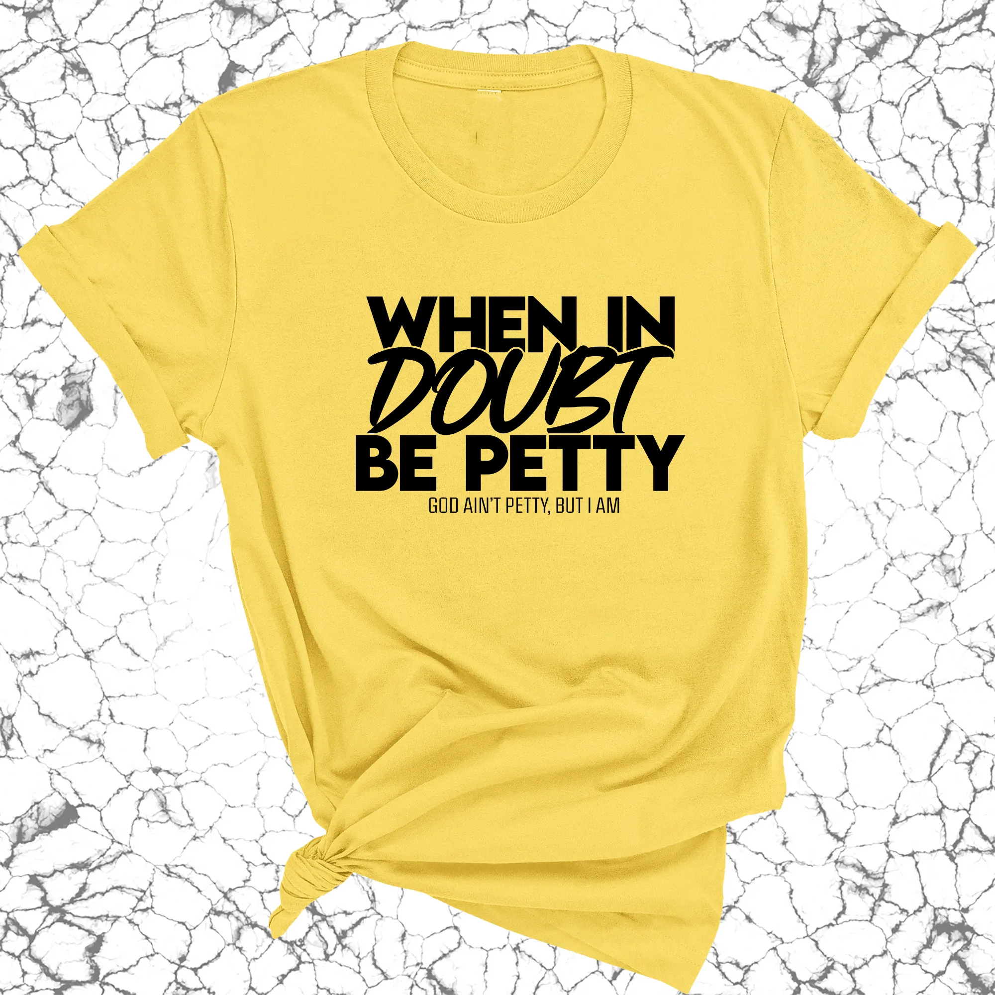 When in doubt be Petty Unisex Tee